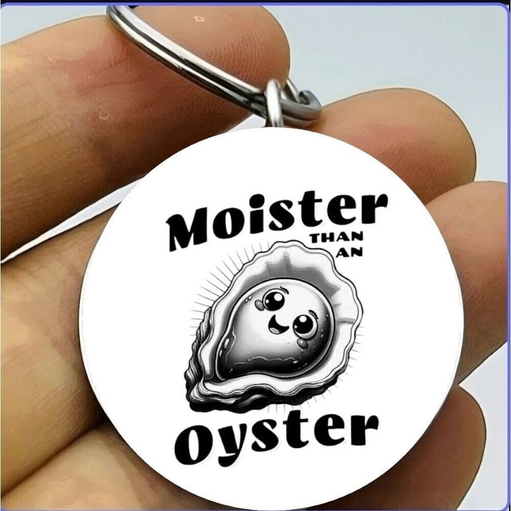 Meme Emoji Cute Moister Than An Oyster Funny Cute Stainless Keychain Art